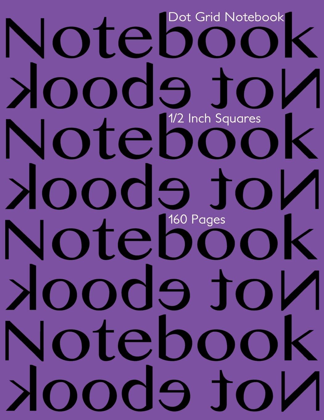 Dot Grid Notebook 1/2 Inch Squares 160 pages: Notebook Not Ebook with purple cover, 8.5"x11" 1/2 inch dot grid graph paper, perfect bound, ideal for structuring sketches