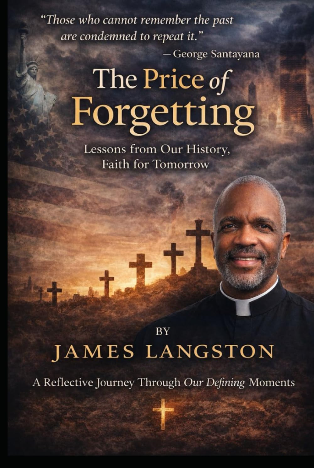THE PRICE OF FORGETTING: “Those who cannot remember the past are condemned to repeat it” — George Santayana