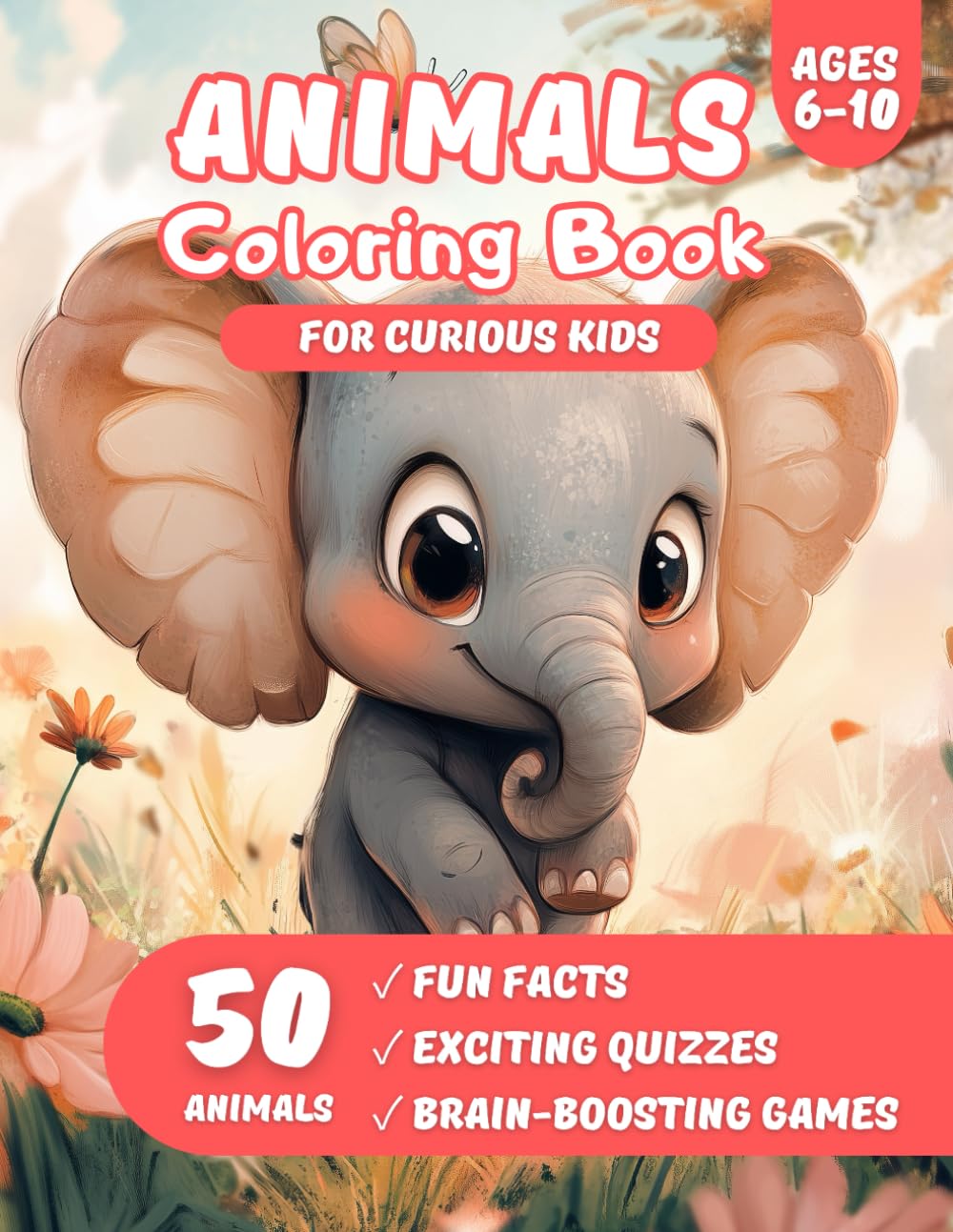 Animals Coloring Book for Kids Ages 6-10: 50 Amazing Designs to Color & Learn with Fun Facts! Discover Wild Creatures with Educational Quizzes!