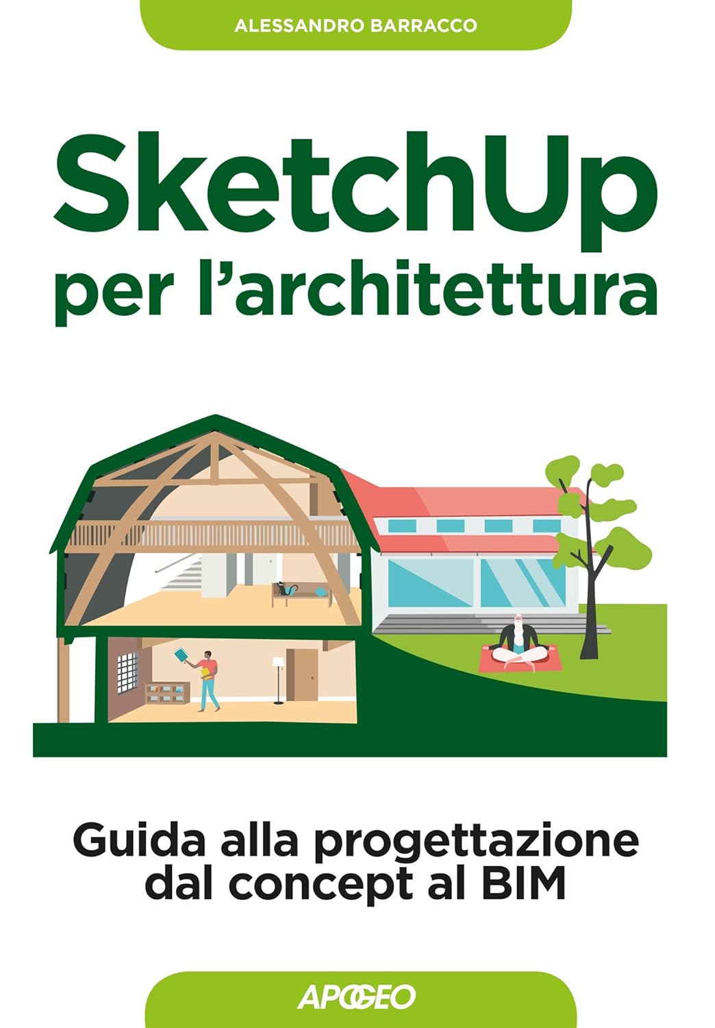 SketchUp per l'architettura: guida alla progettazione dal concept al BIM (Grafica e disegno) (Italian Edition)      Kindle Edition