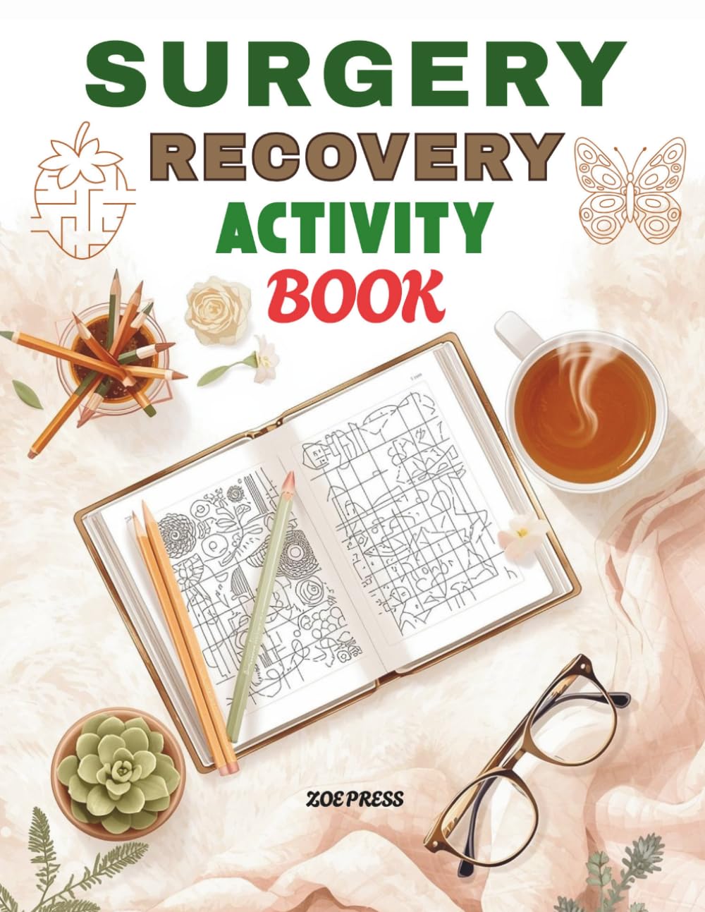 SURGERY RECOVERY ACTIVITY BOOK: Word Games, Sudoku, Mazes, Trivia, Mood Trackers & Activities to Beat Boredom, Lift Your Spirits, Make Every Healing Day Count & more (The Ultimate Get Well Soon Gift)