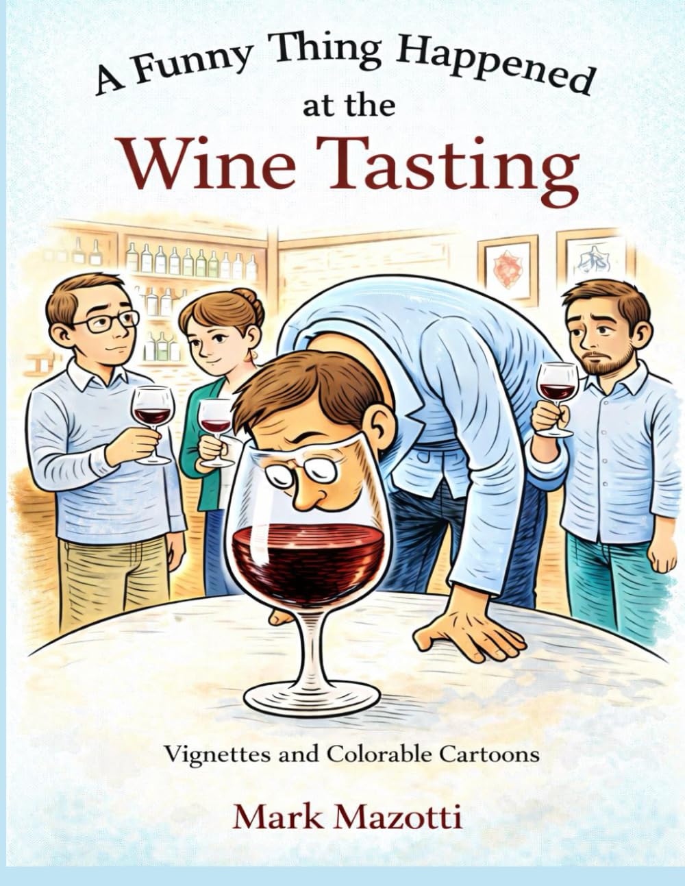 A Funny Thing Happened at the Wine Tasting: Vignettes and Coloring Cartoons