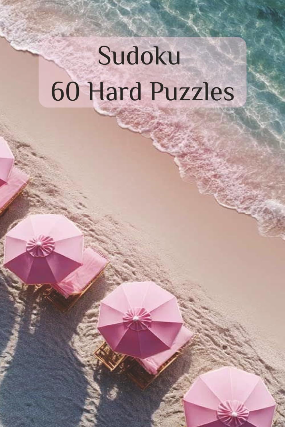 Sudoku 60 Hard Puzzles: Tropical Beach Themed Puzzle Backgrounds. 6x9 Inches.
