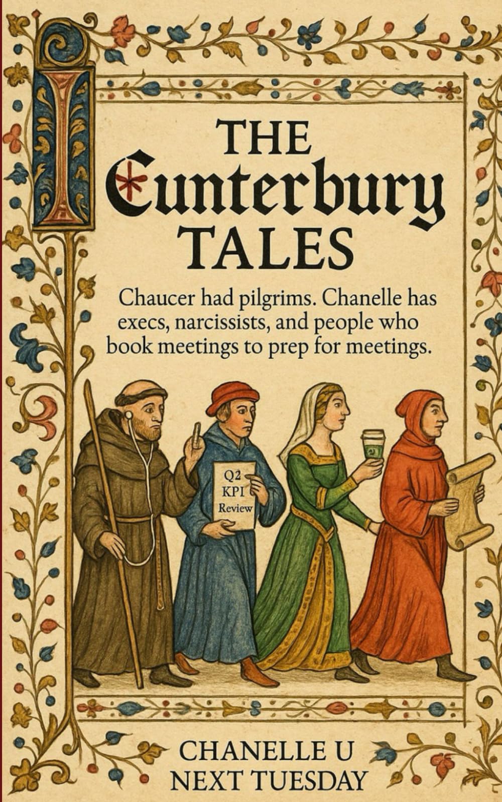 The Cunterbury Tales: Chaucer had pilgrims, Chanelle has execs, narcissists, and people who book meetings to prep for meetings