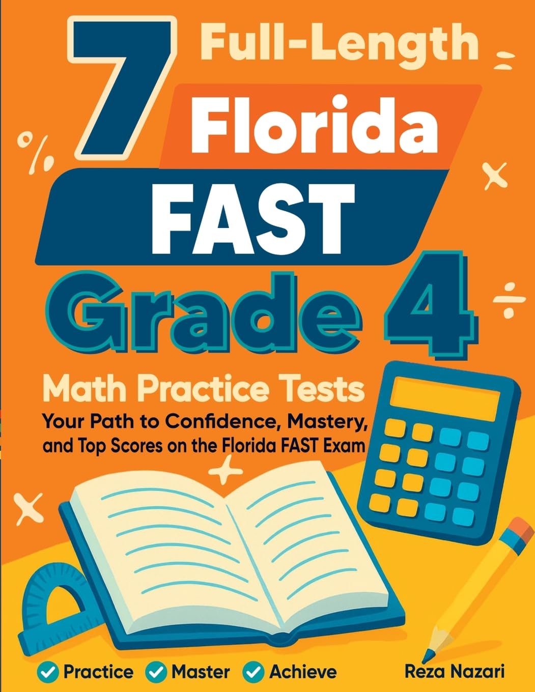7 Full-Length Florida FAST Grade 4 Math Practice Tests: Your Path to Confidence, Mastery, and Top Scores on the Florida FAST Exam