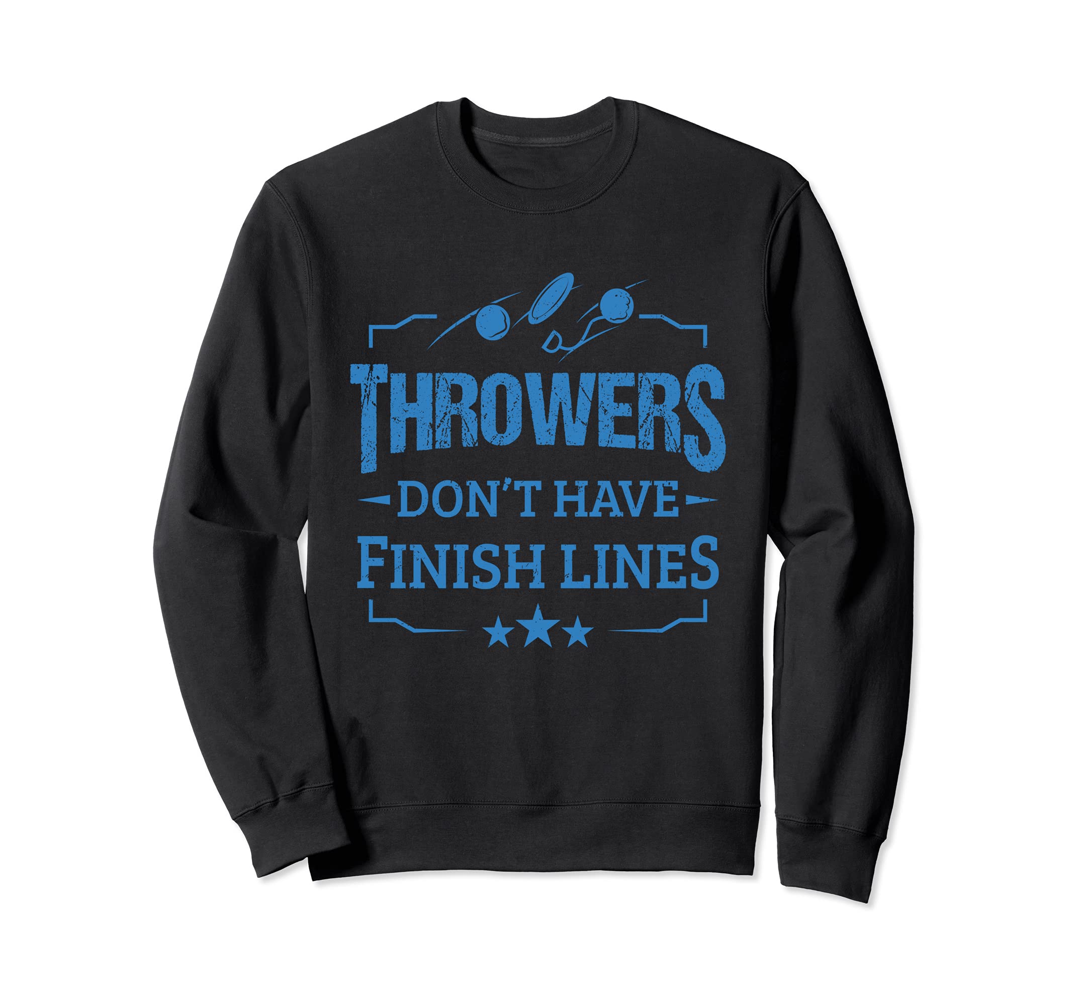 Throwers Don't Have Finish Lines Discus Thrower Shot Putters Sweatshirt, Black