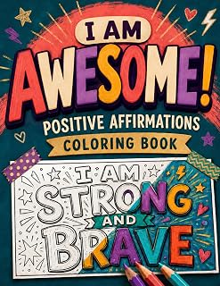 I Am Awesome!: Positive Affirmations Coloring Book for Teens and Adults