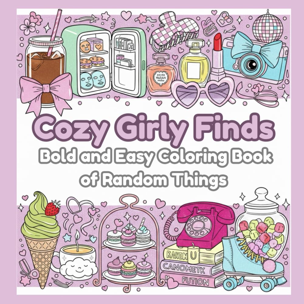 Cozy Girly Finds: "A Bold and Easy Coloring Book for Adults and Teens: Simple Aesthetic Random Things, Trendy Objects, and Cozy Room Decor - Large ... for Alcohol Markers and Stress Relief