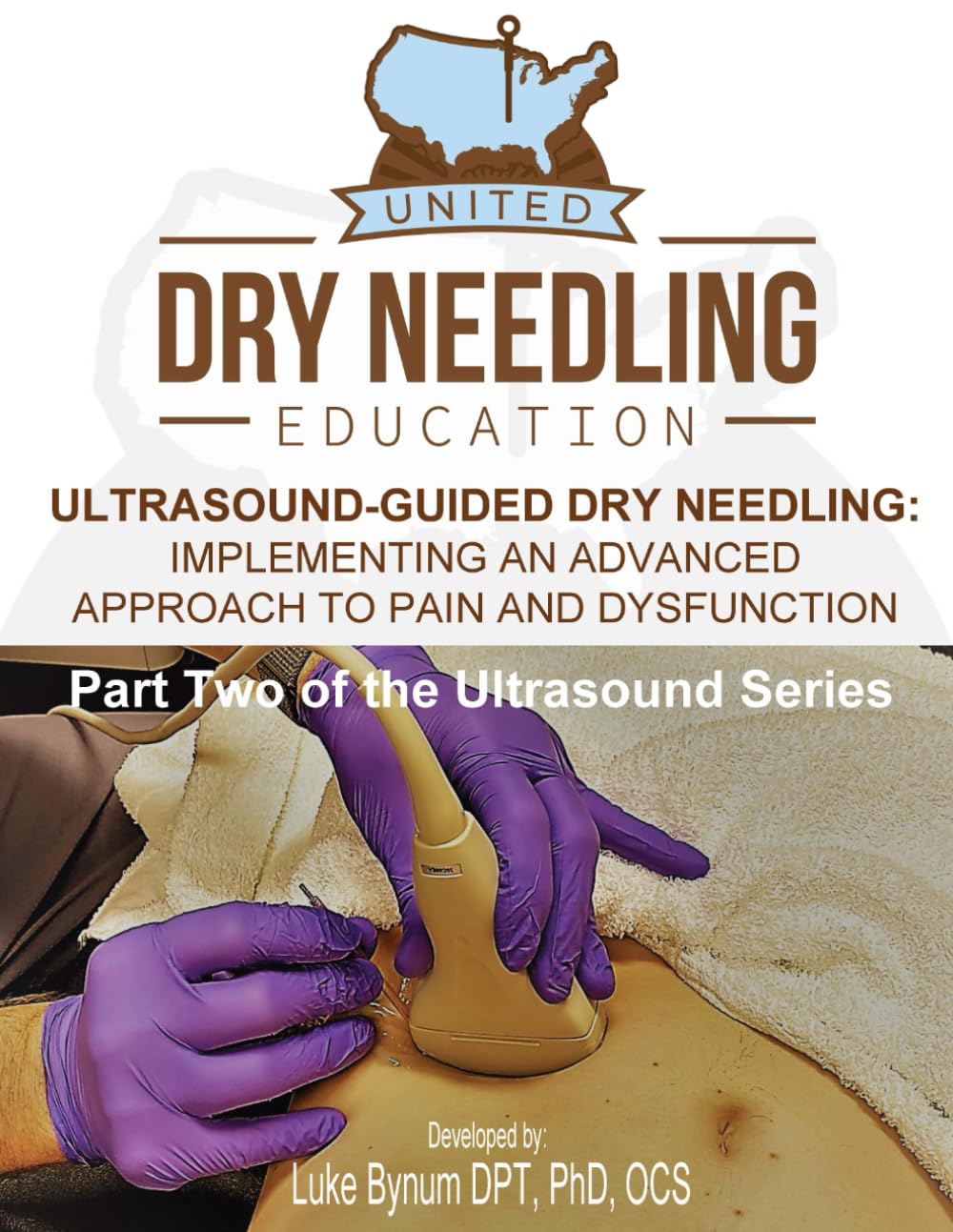 Ultrasound Guided Dry Needling: Implementing an Advanced Approach to Pain and Dysfunction (Dry Needling Course Manuals)