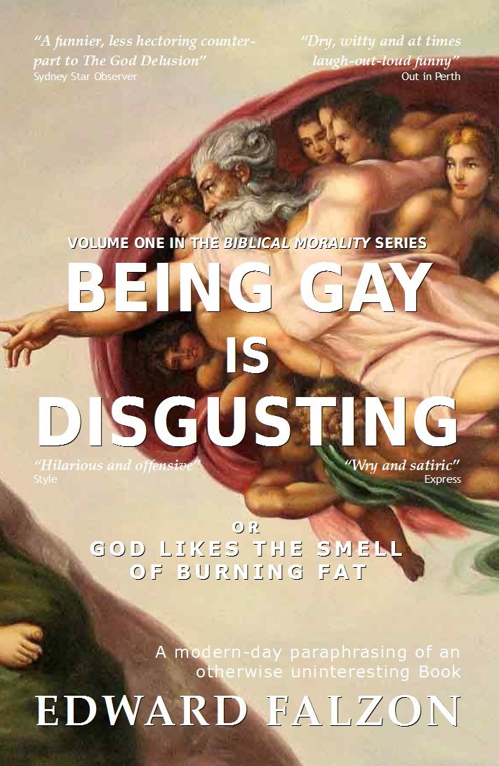 Being Gay is Disgusting: or God Likes the Smell of Burning Fat (Biblical Morality Book 1)