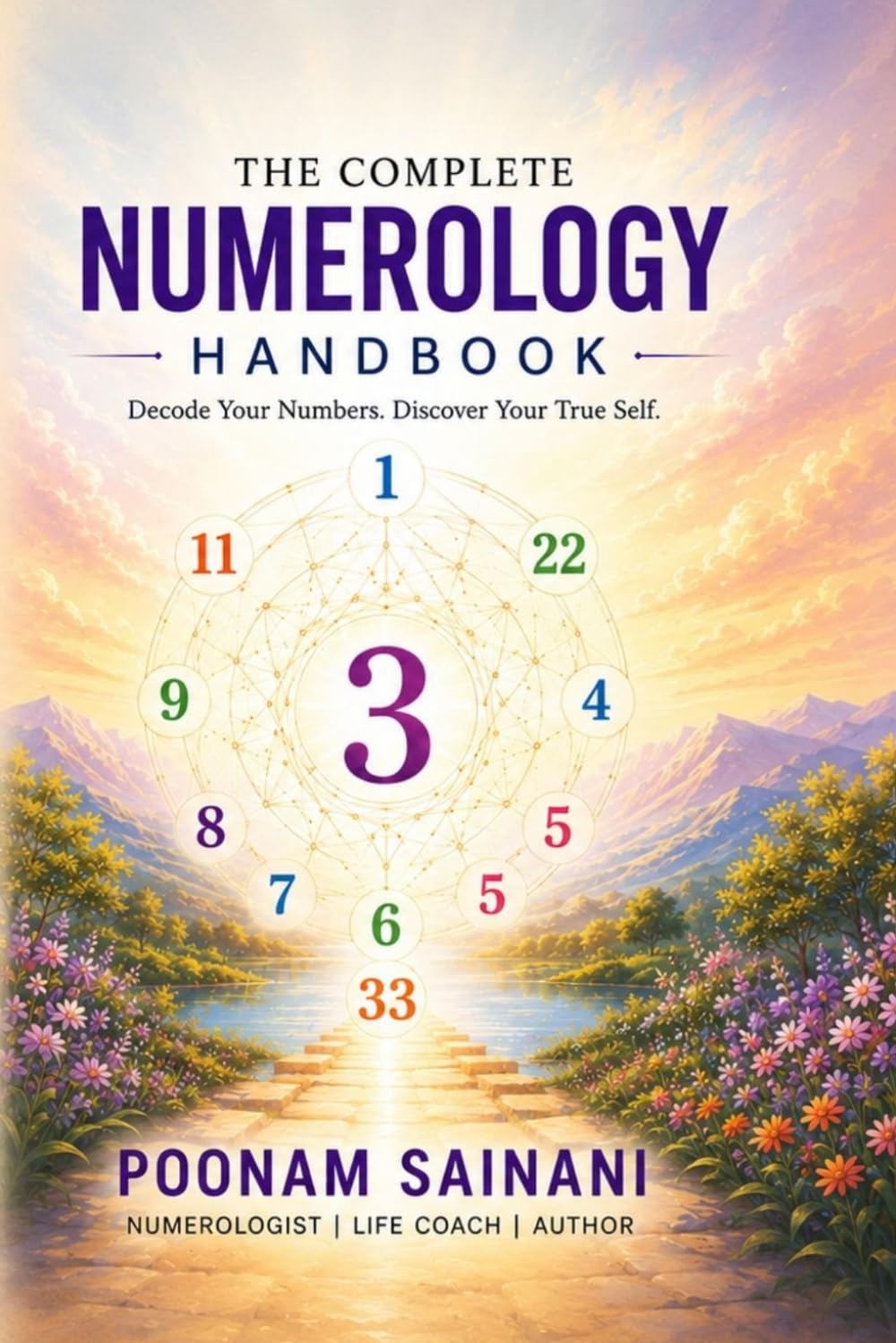 The Complete Numerology Handbook: Decode Your Life, Name, and Destiny — Pythagorean and Vedic Wisdom Combined