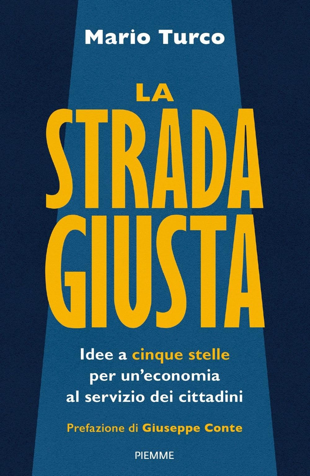 La Strada Giusta. Idee A Cinque Stelle Per Un'economia Al Servizio Dei Cittadini - 4