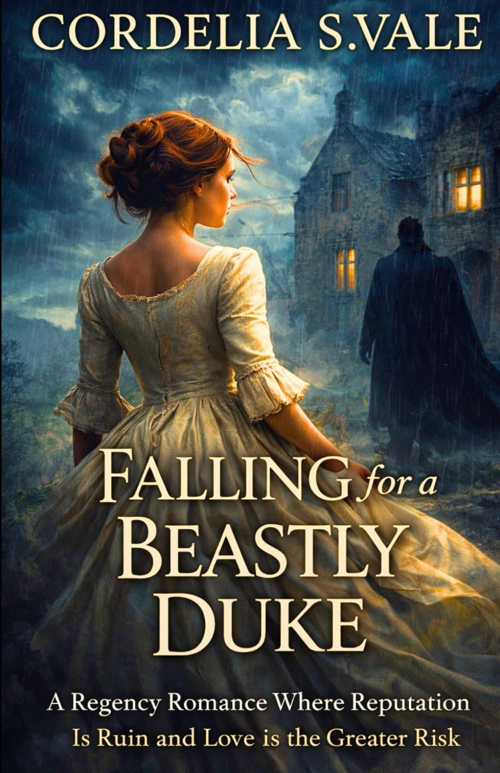 Falling for a Beastly Duke: A Regency Romance Where Reputation Is Ruin and Love Is the Greater Risk