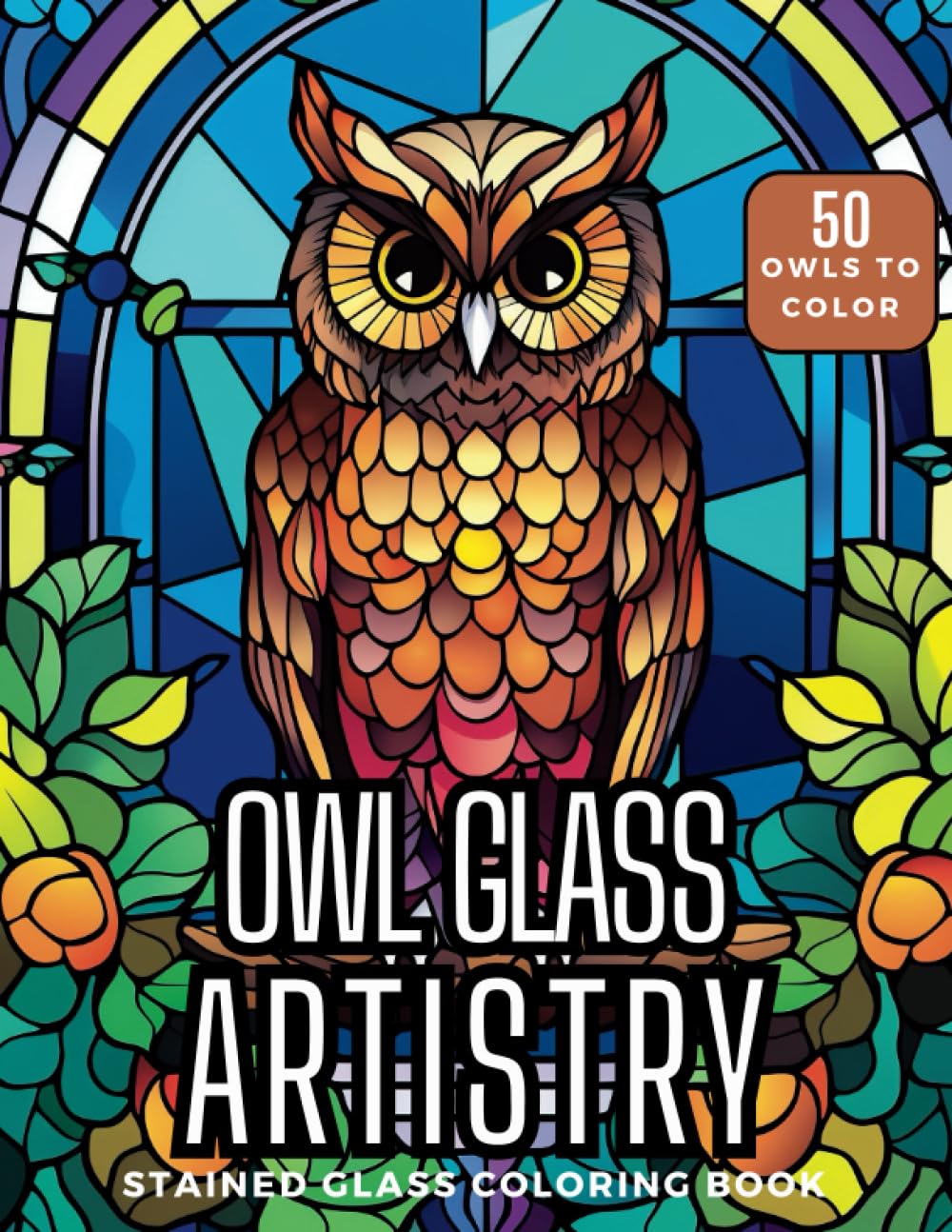 Owl Glass Artistry - A Unique Stained Glass Coloring Book: A Relaxing Journey into the Enchanting World of Stained Glass Owls