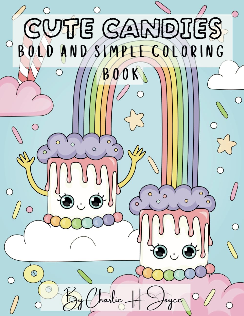Cute Candies coloring book: Bold and simple coloring book for kids, teens, and adults