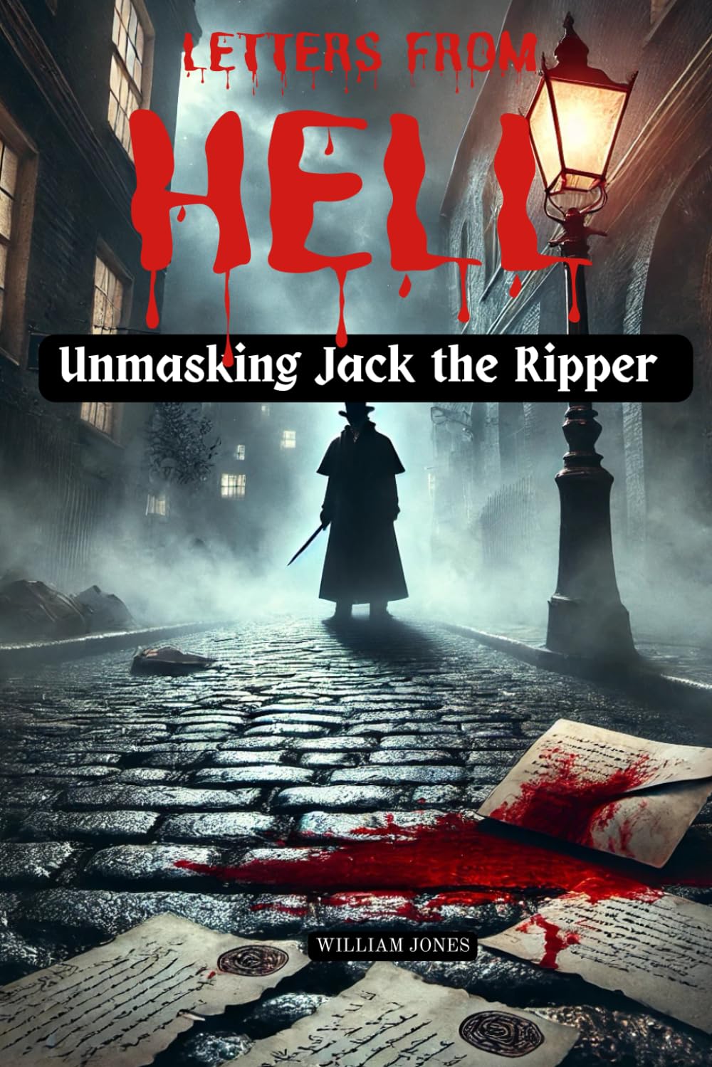 Letters from Hell: Unmasking Jack the Ripper