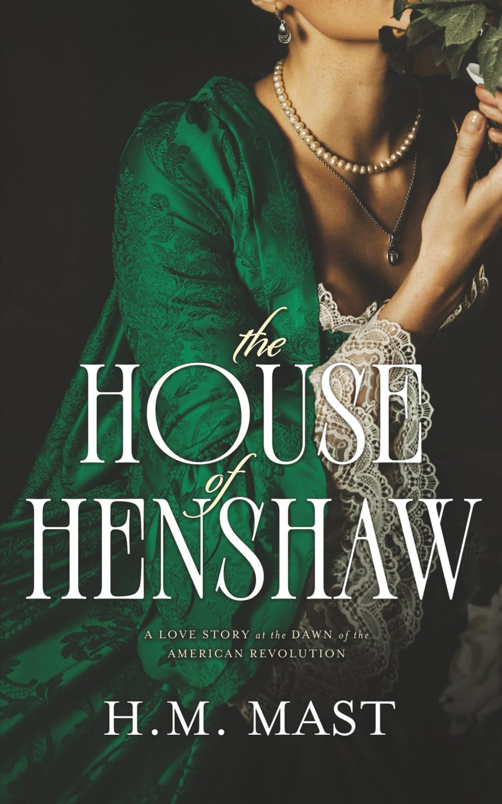 The House of Henshaw: A Love Story at the Dawn of the American Revolution