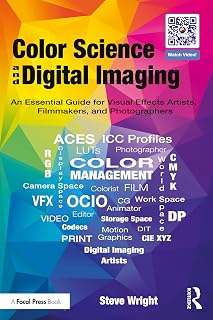 Color Science and Digital Imaging: An Essential Guide for Visual Effects Artists, Filmmakers, and Photographers