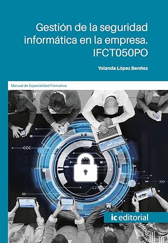 Gestión de la seguridad informática en la empresa. IFCT050PO (SIN COLECCION)