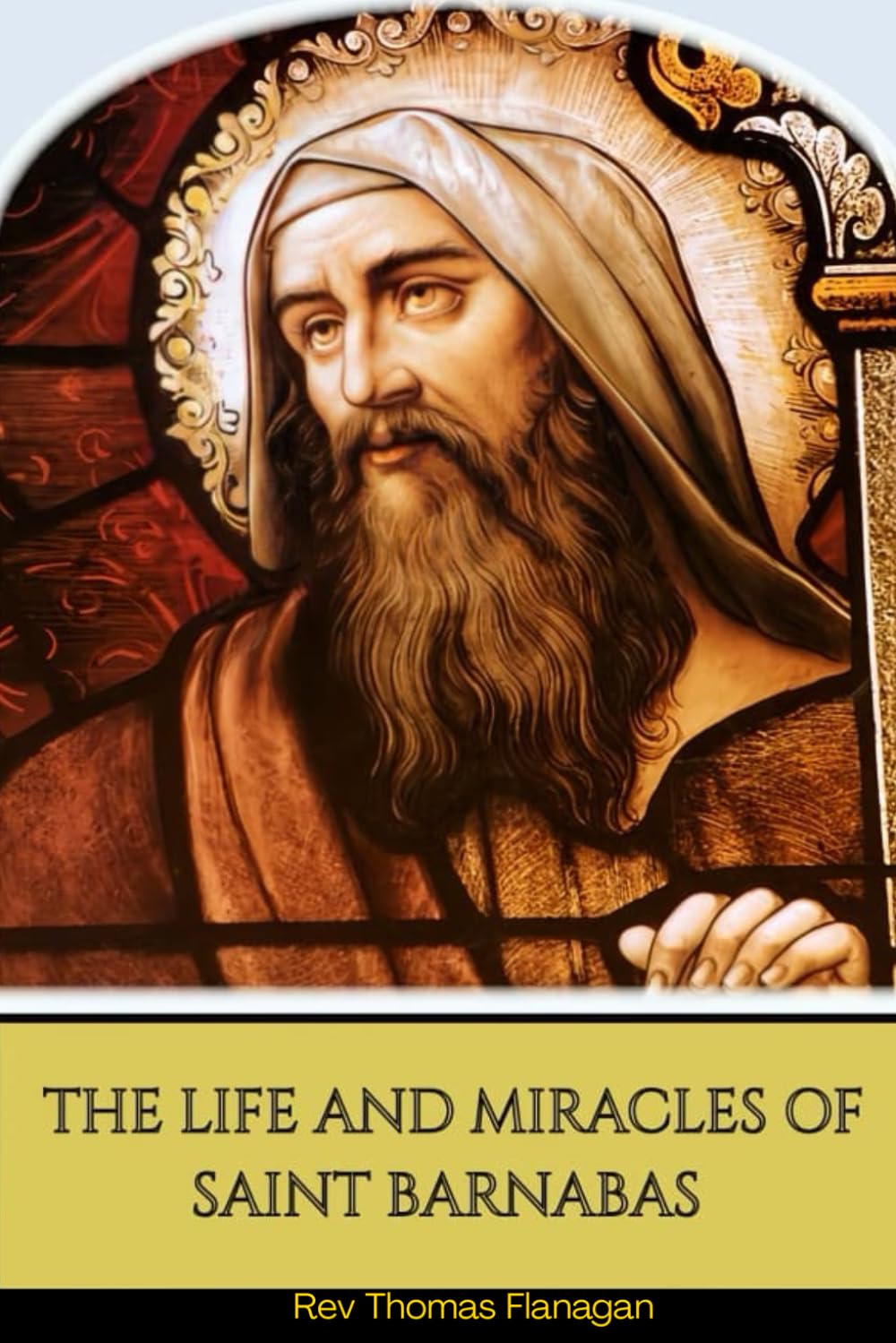 The Life and Miracles Of Saint Barnabas