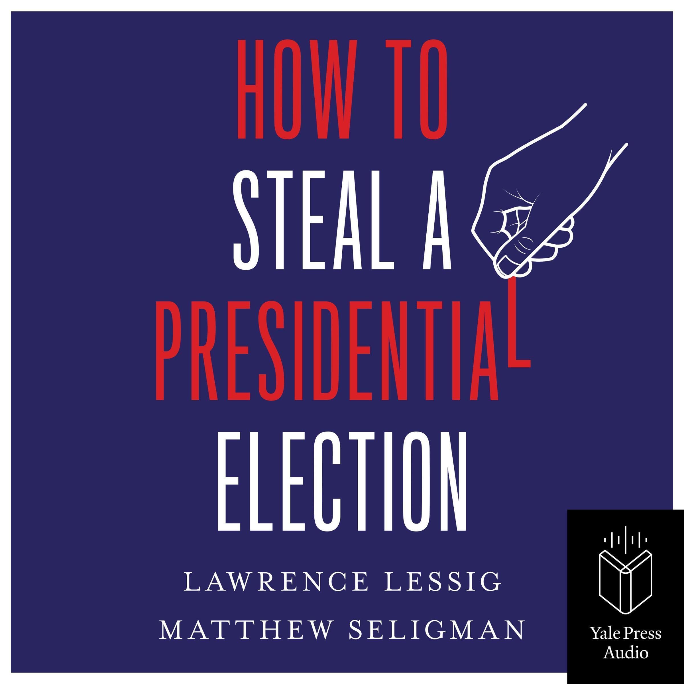 Cover art for How to Steal a Presidential Election