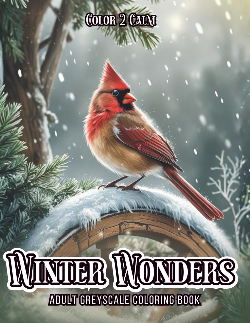 Winter Wonders Greyscale Adult Coloring Book: Snowy Scenes, Peaceful & Cozy Moments and the Beauty of Nature in Winter | Hours of Coloring, Stress & Anxiety Relief | Art therapy