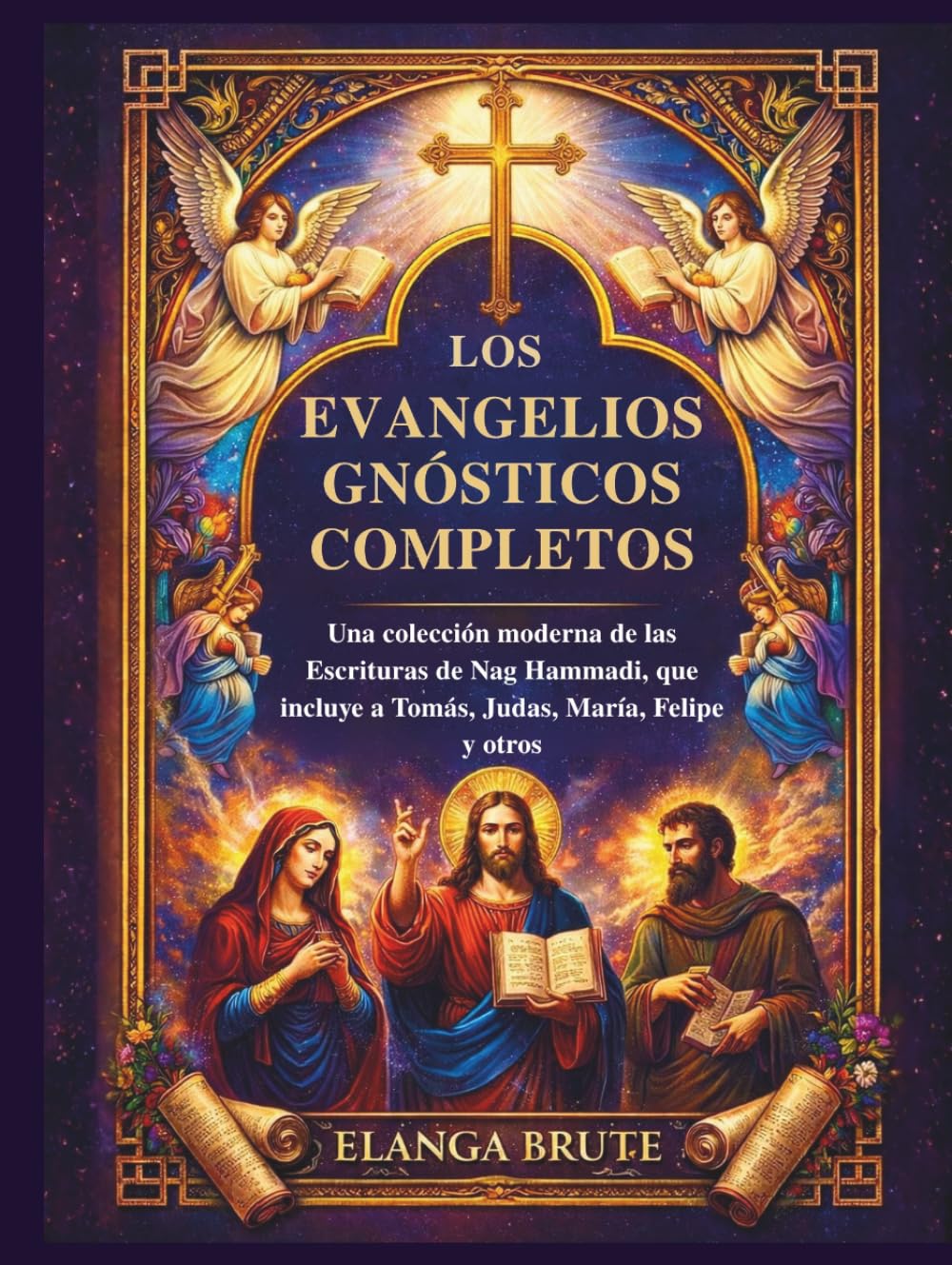 Los Evangelios Gnósticos Completos: Una colección moderna de las Escrituras de Nag Hammadi, que incluye a Tomás, Judas, María, Felipe y otros