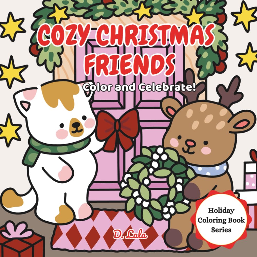Cozy Christmas Friends: Color and Celebrate!: Cute & Cozy Christmas Coloring Book for Kids Ages 4–8 (Holiday Coloring Book Series)