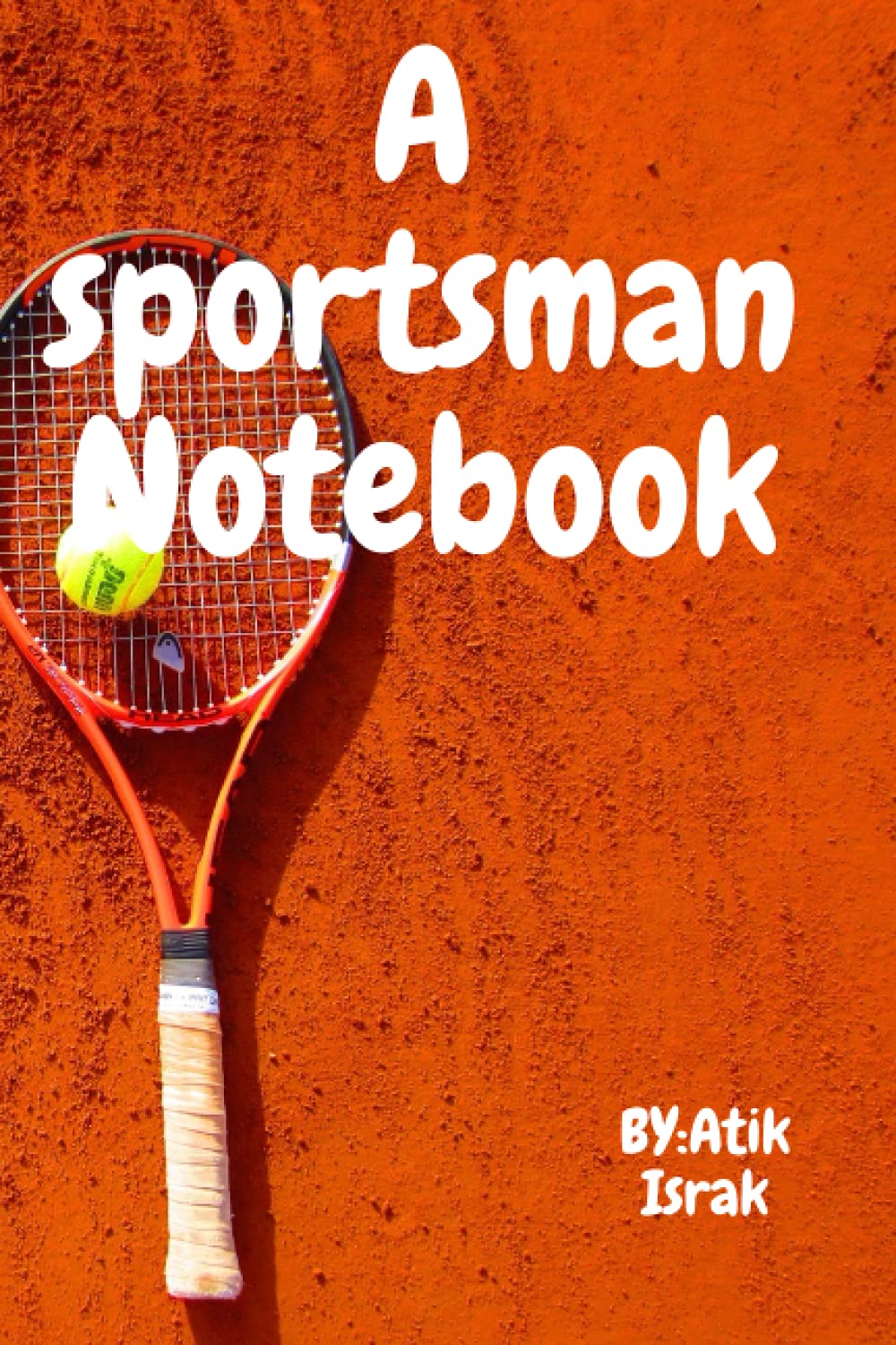 A sportsman Notebook: play the game with sportsman spirit.