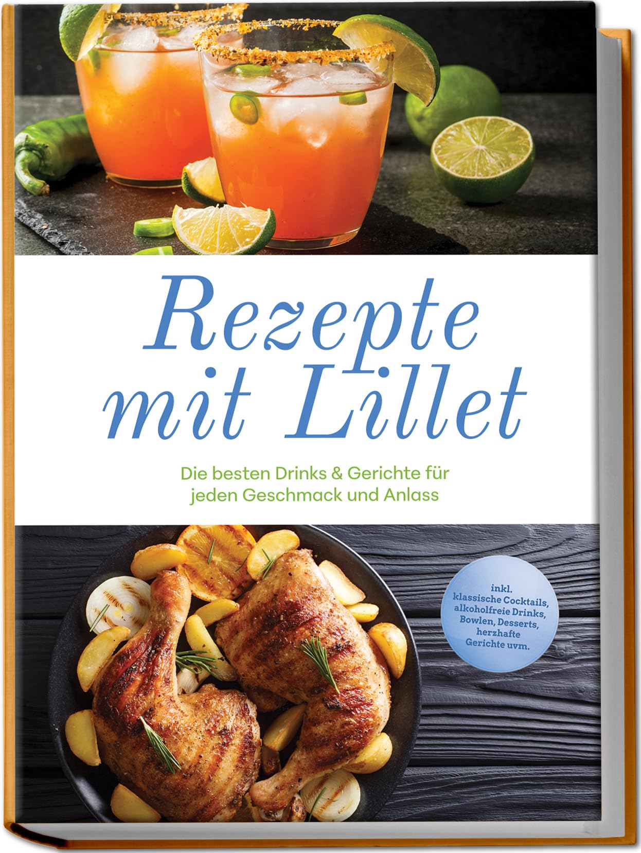 Rezepte mit Lillet: Die besten Drinks & Gerichte für jeden Geschmack und Anlass – inkl. klassische Cocktails, alkoholfreie Drinks, Bowlen, Desserts, herzhafte Gerichte uvm.