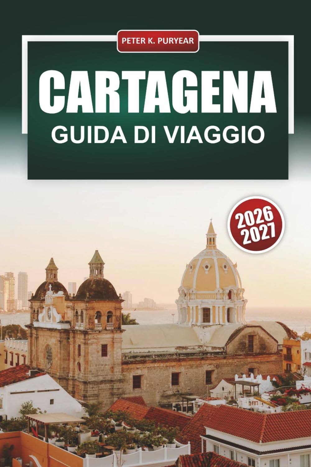 CARTAGENA GUIDA DI VIAGGIO 2026: Città murata, spiagge caraibiche, gite giornaliere alle isole Rosario, itinerari e consigli locali