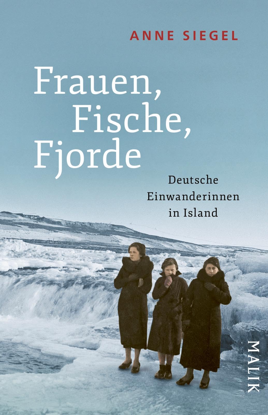 Frauen, Fische, Fjorde: Deutsche Einwanderinnen in Island | Ein faszinierendes Kapitel der Zeitgeschichte und außergewöhnliches Island-Porträt