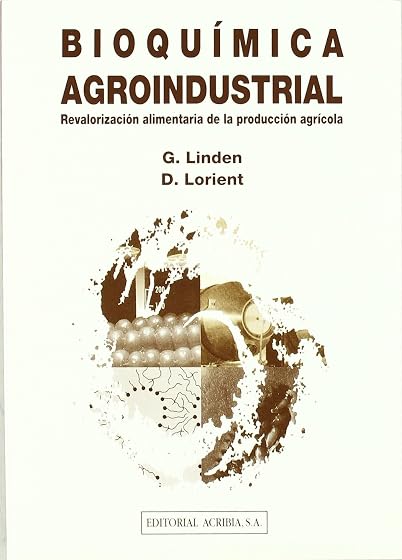 Bioquimica Agroindustrial: Revalorizacion Alimentaria de la Produ Ccio