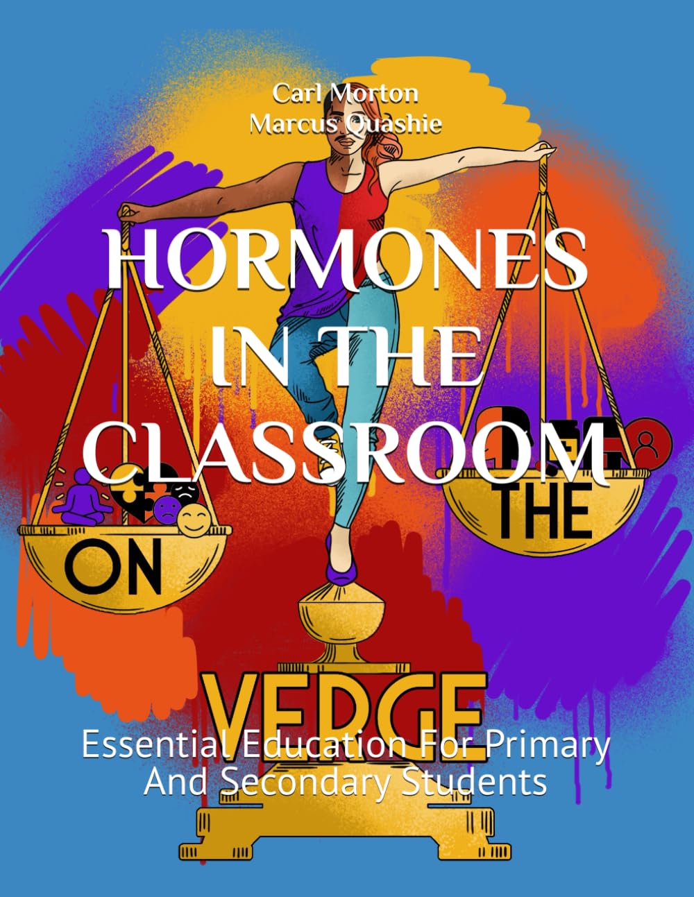HORMONES IN THE CLASSROOM: Essential Education For Primary And Secondary Students (Series 3)