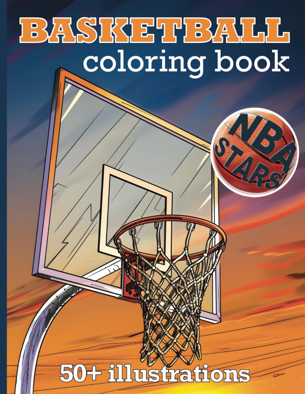 Basketball Coloring Book: 50+ Illustrations of Professional NBA Stars and Mascots. The Ultimate Sport Gift for Boys and Girls, Teens and Adults.