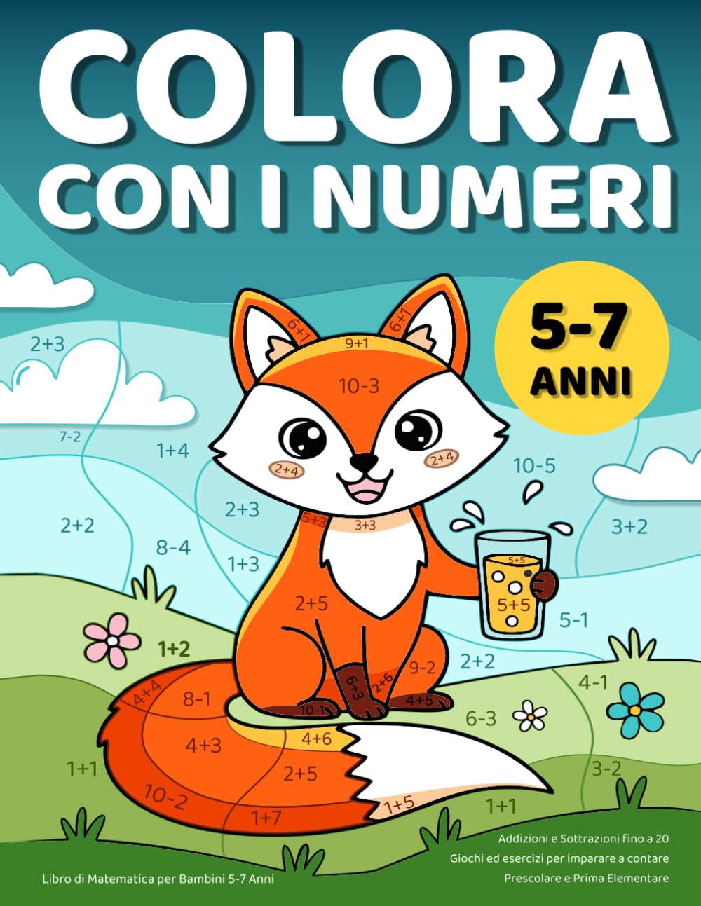 Colora con i Numeri: Libro di Matematica per Bambini 5-7 Anni: Addizioni e Sottrazioni fino a 20 | Giochi ed esercizi per imparare a contare | Prescolare e Prima Elementare (Calcola e colora)