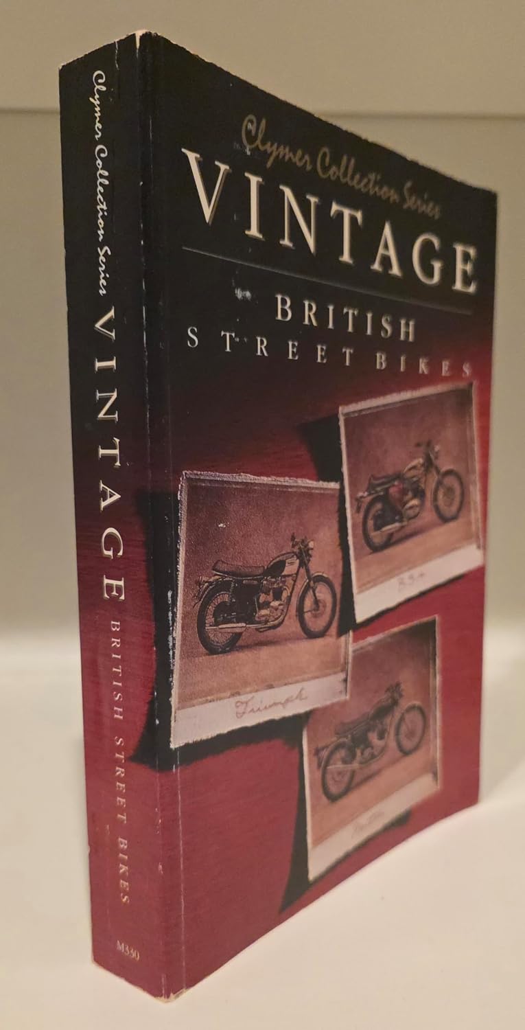 Vintage British Street Bikes: BSA, Norton, Triumph- Repair Manual