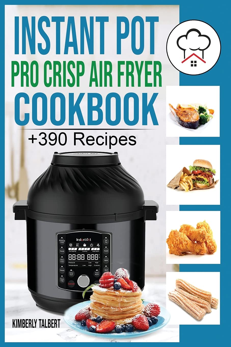 Instant Pot Pro Crisp Air Fryer Cookbook +390 Healthy and Savory