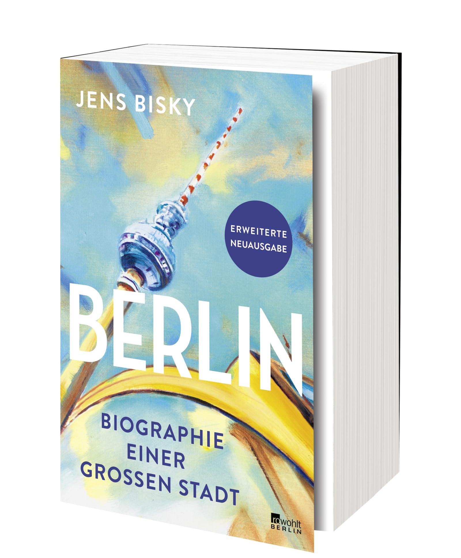 Berlin: Biographie einer großen Stadt | Erweiterte Neuausgabe