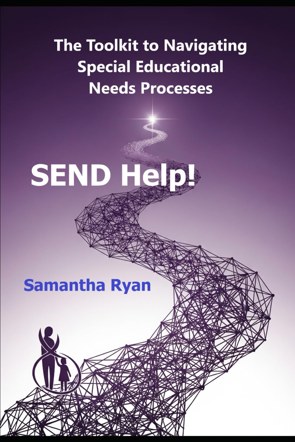 SEND Help!: A Parent’s Toolkit to Navigating SEND Process