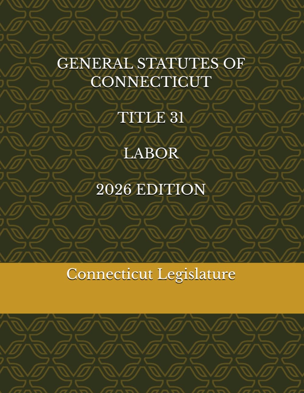GENERAL STATUTES OF CONNECTICUT TITLE 31 LABOR 2026 EDITION
