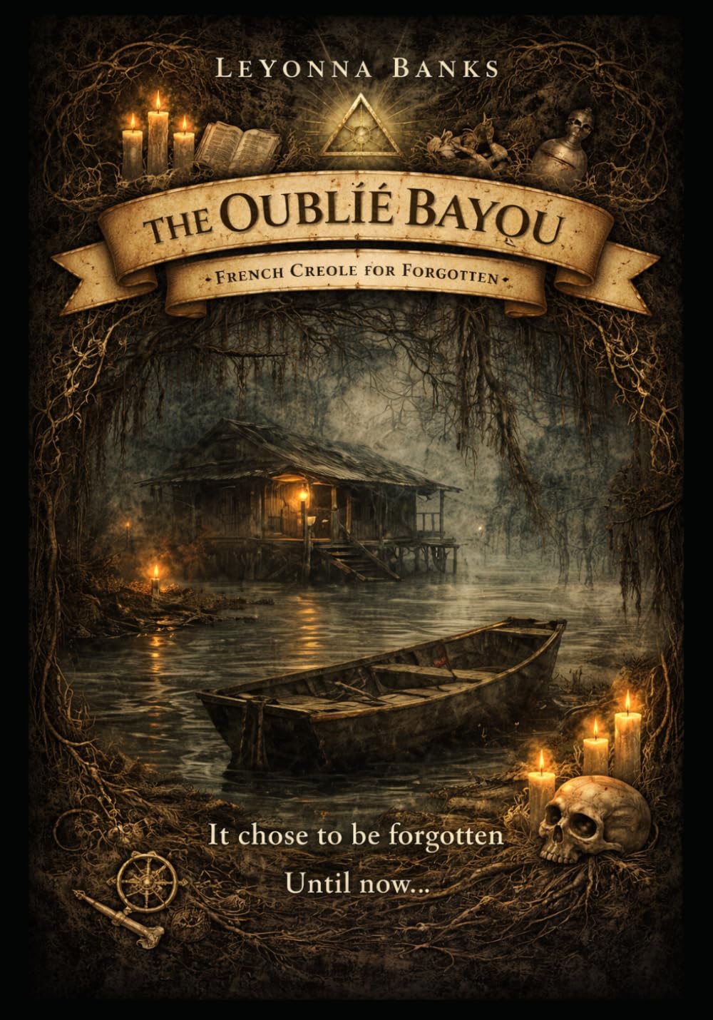 THE OUBLIÉ BAYOU: French Creole for "Forgotten"