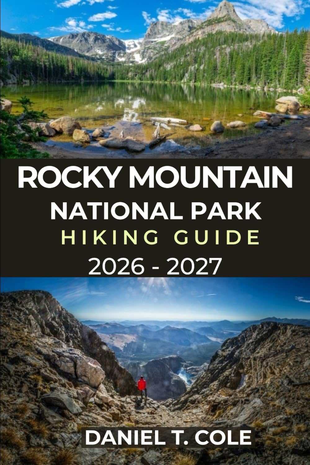 ROCKY MOUNTAIN NATIONAL PARK HIKING GUIDE 2026 – 2027: A Complete Trail Guide to Alpine Lakes, High Peaks, Scenic Valleys, and Colorado’s Iconic ... (The Ultimate Hiking Destinations Series)