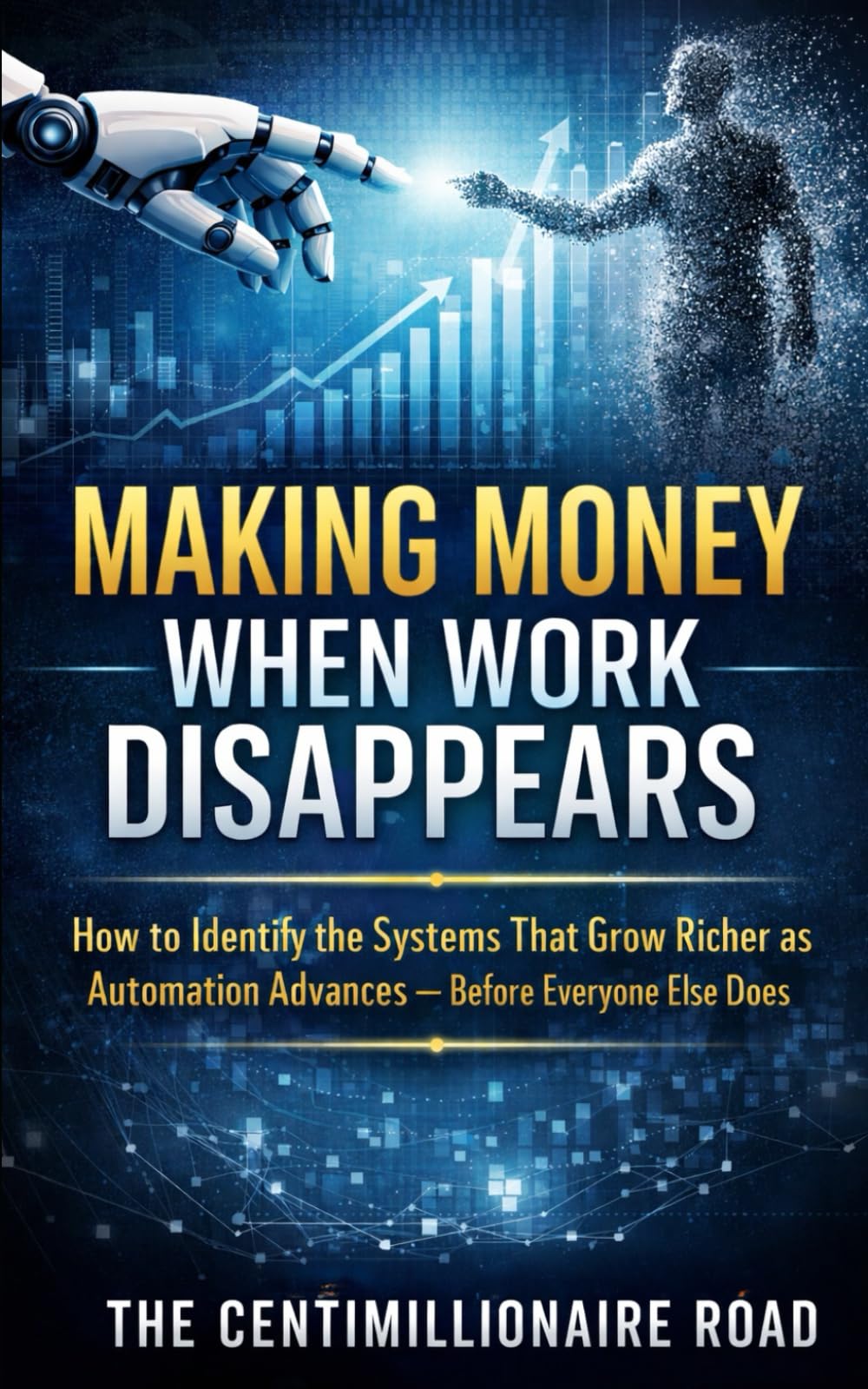 Making Money When Work Disappears: How to Identify the Systems That Grow Richer as Automation Advances, Before Everyone Else Does