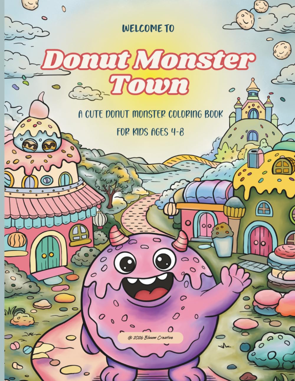 Welcome to Donut Monster Town: A Cute Donut Monster Coloring Book for Kids Ages 6-8