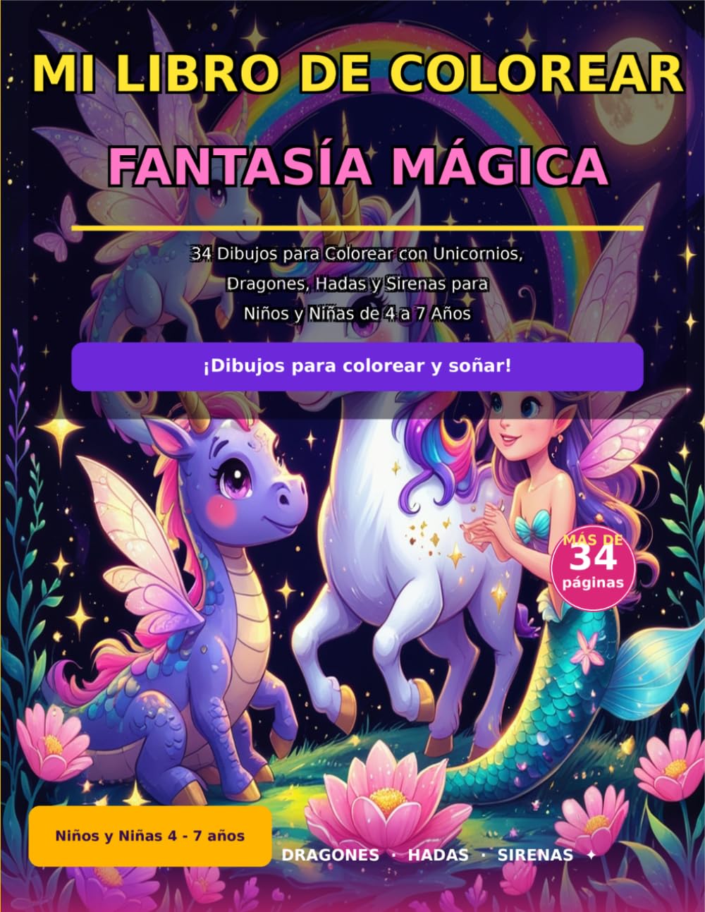 Mi Libro de Colorear Fantasía Mágica: 34 Dibujos para Colorear con Unicornios, Dragones, Hadas y Sirenas para Niños y Niñas de 4 a 7 Años