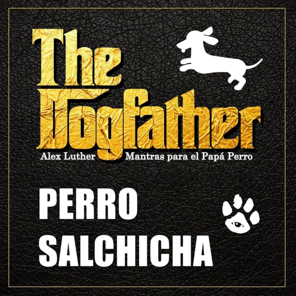 The Dogfather: Mantras para el Papá Perro - Perro Salchicha