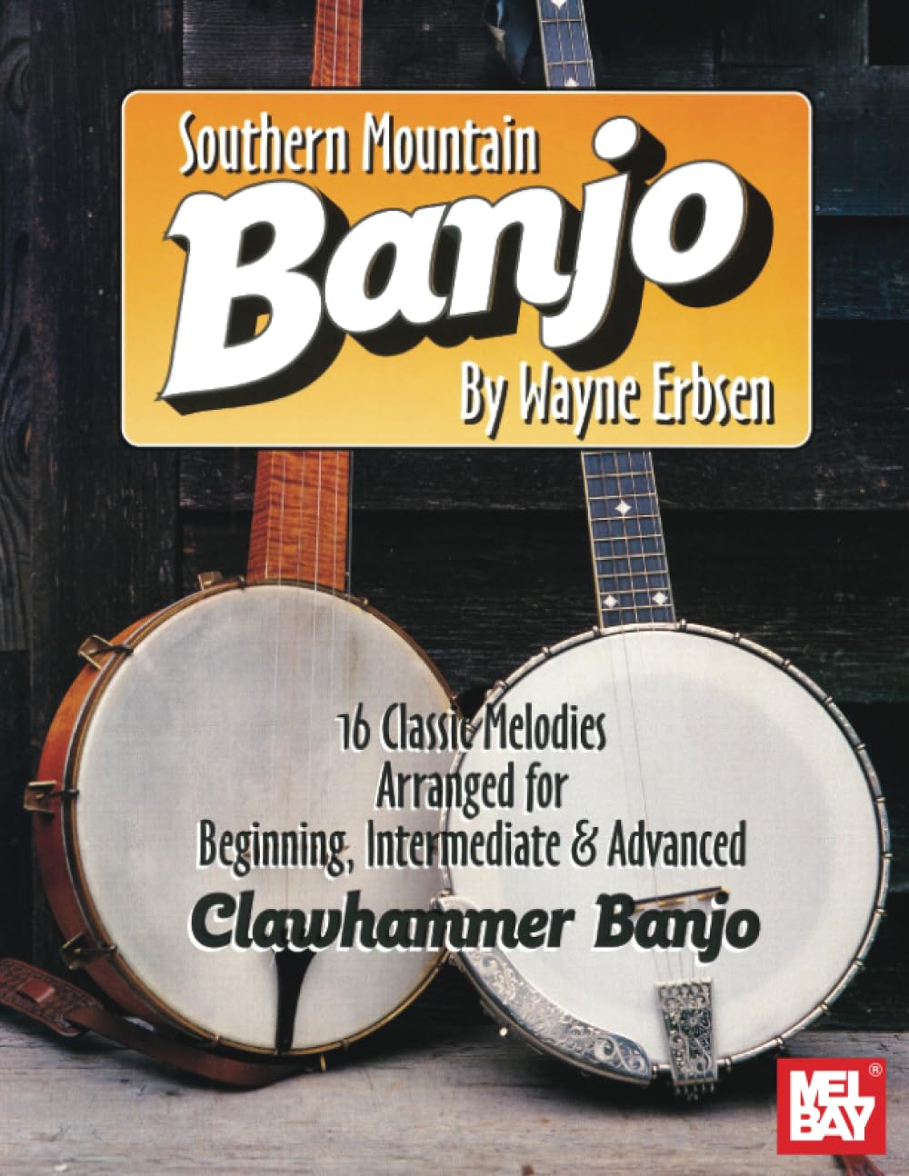 Southern Mountain Banjo: 16 Classic Melodies Arranged for Beginning, Intermediate & Advanced Clawhammer Banjo