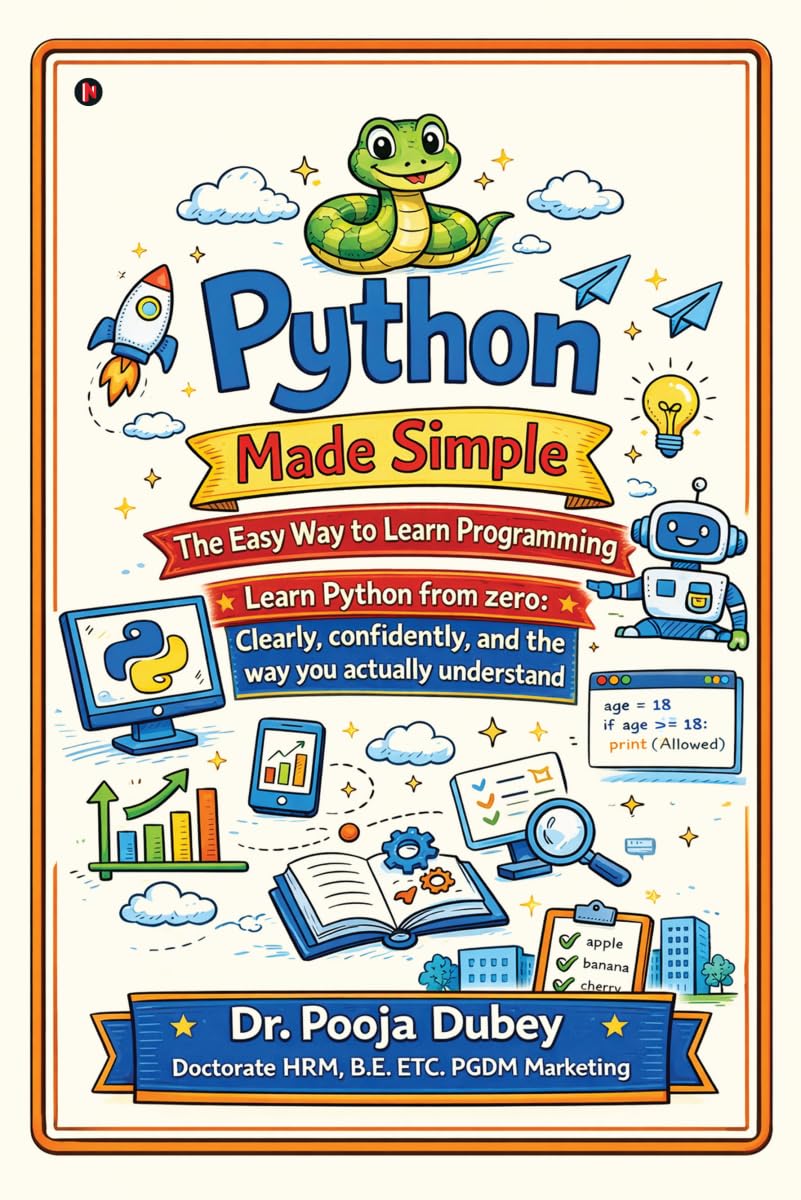 Python Made Simple: The Easy Way to Learn Programming: Learn Python from zero: Clearly, confidently, and the way you actually understand