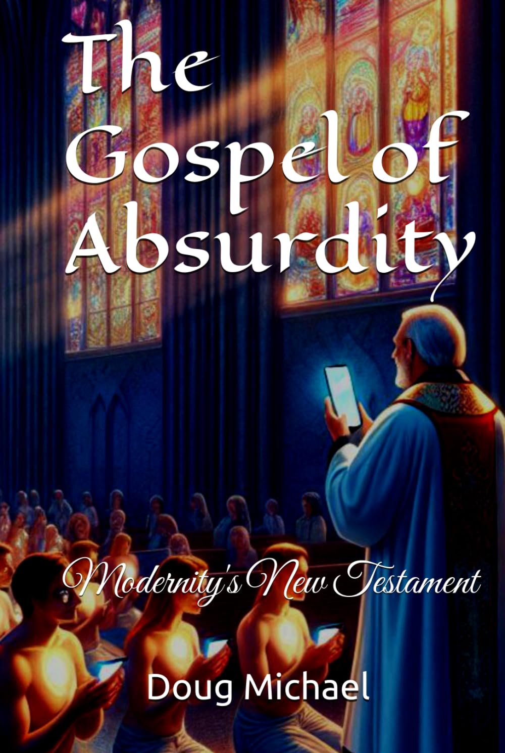 The Gospel of Absurdity: Modernity's New Testament
